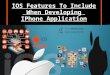 iOS Features To Include  When Developing  IPhone Application
