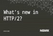 What's New in HTTP/2