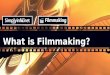 What is Filmmaking | 5 Stages of Filmmaking | Who is a Filmmaker? |