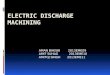 ELECTRIC DISCHARGE MACHINING(EDM)