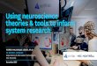 Using Neuroscience theories and tools to inform information system research