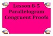 M8 acc lesson 8 5 congruent parallelogram proofs ss