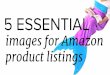 5 Essential Images for Amazon Product Listings