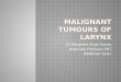 Malignant tumours of larynx