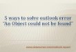 5 Ways to Solve Outlook Error "An Object could not be found"