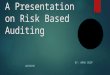 A Presentation on Risk Based Auditing