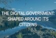 The digital government: shaped around its citizens