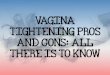 Vagina Tightening Pros And Cons: All There Is To Know