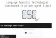 Language agnostic technologies  introduced in pi web-agent 0.4rc2