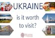 is it worth to travel to Ukraine?