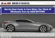 Get the Best Deals in Cars When you think of Wholesale Cars by A&M Motors