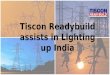 Tiscon Readybuild assists in lighting up India