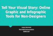 Tell Your Visual Story: Online Graphic & Infographic Tools for Non-Designers