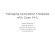 Managing Descriptive Metadata with Open XML...For Now