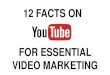 12 Facts On YouTube For Essential Video Marketing