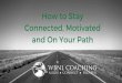 How to Stay Connected, Motivated and On Your Path
