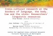 Cross-cultural research at the borders of language, the body, law and the state: Researchers' linguistic resources