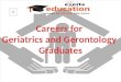Careers For Geriatrics And Gerontology Graduates