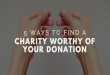 5 Ways To Find A Charity Worthy Of Your Donation