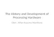 The history and development of processing hardware by Alfian Kusuma Wardhana