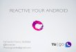 Reactive your android