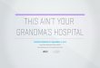 This Ain't Your Grandma's Hospital