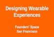 Designing Wearable Experiences - Founders Space 28th August 2015