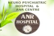 Neuro psychiatric hospital  & ANR Centre