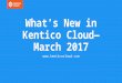 What’s New in Kentico Cloud—2017/03