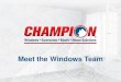 Meet the Champion Window Team