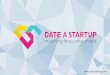 Date a Startup. Let us introduce ourselves