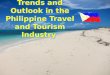 Trends and Outlook of Philippine Travel and Tourism Industry