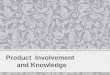 Product Knowledge and Environmental Effects
