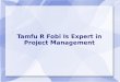 Tamfu r fobi is expert in project management