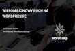 Wielomilionowy Ruch na Wordpressie - Łukasz Wilczak & Piotr Federowicz (WordCamp Gdynia 2016)