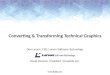 Converting & Transforming Technical Graphics - DCL Webinar