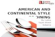 Dining Etiquette -->American and continental style of dining ...presented by sujan kharel,gokarna basnet & lekha