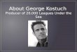 About George Kostuch: Esteemed Producer
