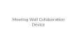 Meeting wall collaboration device