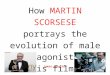 How Martin Scorsese Portrays The Evolution of Male Protagonists in His Films