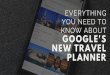 Everything You Need To Know About Google’s New Travel Planner