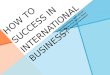 How To Success in International Business?