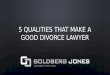 5 Qualities That Make A Good Divorce Lawyer