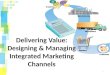 Delivering Value:Designing & ManagingIntegrated Marketing Channels