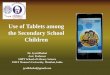 Use of tablets among Secondary School Children