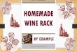 Homemade Wine Rack - By Example (Powerpoint Version)