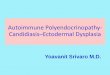 Autoimmune Polyendocrinopathy-Candidiasis-Ectodermal Dysplasia