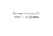 Review Images #7: Urban Geography