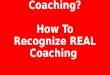 What Is Life Coaching? How to recognize real coaching