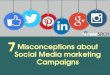 7 Misconceptions about Social Media Marketing Campaigns